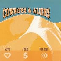 Cowboys And Aliens : Love, Sex, Volume